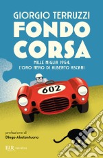 Fondocorsa. Mille Miglia 1954. L'oro nero di Alberto Ascari libro