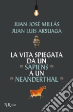 La vita spiegata da un Sapiens a un Neanderthal libro