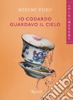 Io codardo guardavo il cielo libro