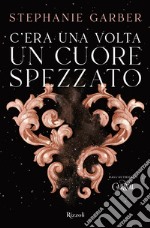 C'era una volta un cuore spezzato libro