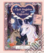 Il club segreto degli unicorni. Ediz. a colori