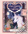 Il club segreto degli unicorni. Ediz. a colori libro