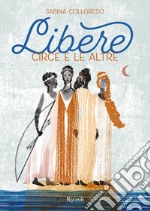 Libere. Circe e le altre libro