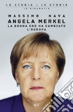 Angela Merkel. La donna che ha cambiato l'Europa libro