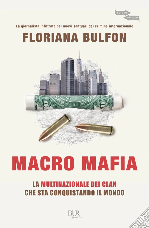 Macro mafia. La multinazionale dei clan che sta conquistando il mondo