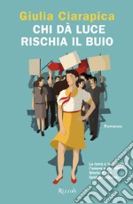 Chi dà luce rischia il buio libro