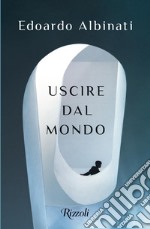 Uscire dal mondo libro