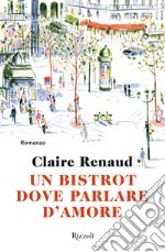 Un bistrot dove parlare d'amore libro