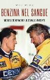 Benzina nel sangue. Michael Schumacher, il cavallo vincente libro