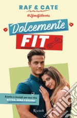 Dolcemente fit. Ricette e consigli per una vita attiva, sana e golosa libro