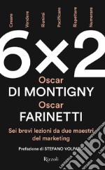 6x2. Sei brevi lezioni da due maestri del marketing libro