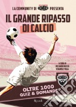 Il grande ripasso di calcio. Oltre 1000 quiz & domande