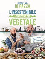 L'insostenibile leggerezza del vegetale. 80 ricette per chi non vuole la solita minestra libro