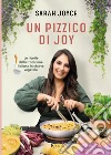 Un pizzico di Joy. Le ricette della tradizione italiana in chiave vegetale libro