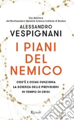 I piani del nemico. Cos'è e come funziona la scienza delle previsioni in tempo di crisi