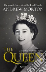The Queen. Elisabetta, 70 anni da regina libro