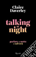 Talking at night. Ediz. italiana