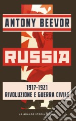 Russia 1917-1921 Rivoluzione e guerra civile