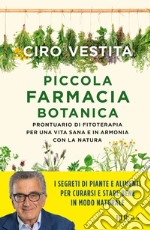 Piccola farmacia botanica. Prontuario di fitoterapia per una vita sana e in armonia con la natura libro