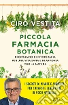 Piccola farmacia botanica. Prontuario di fitoterapia per una vita sana e in armonia con la natura libro