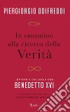 In cammino alla ricerca della verità. Lettere e colloqui con Benedetto XVI libro di Odifreddi Piergiorgio