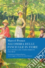 All'ombra delle fanciulle in fiore. Alla ricerca del tempo perduto libro