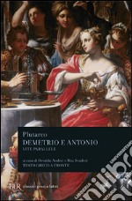 Vite parallele. Demetrio e Antonio libro