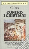 Contro i cristiani-Il discorso di verità libro