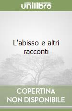 L'abisso e altri racconti libro