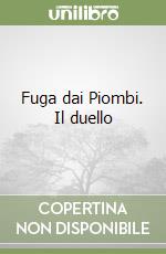 Fuga dai Piombi. Il duello libro