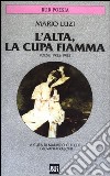 L'alta, la cupa fiamma. Poesie (1935-1985) libro