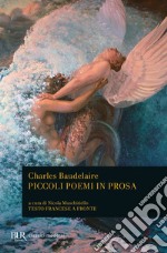 Piccoli poemi in prosa. Ediz. bilingue libro