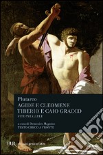 Vite parallele. Agide e Cleomene-Tiberio e Caio Gracco libro