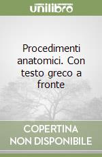 Procedimenti anatomici. Con testo greco a fronte libro