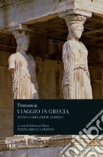 Viaggio in Grecia. Guida antiquaria e artistica. Testo greco a fronte. Vol. 1: Attica e Megaride libro