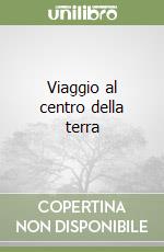 Viaggio al centro della terra