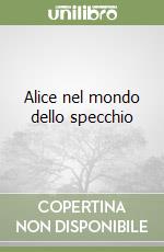 Alice nel mondo dello specchio libro