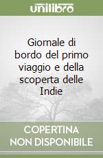 Giornale di bordo del primo viaggio e della scoperta delle Indie libro