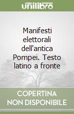 Manifesti elettorali dell'antica Pompei. Testo latino a fronte libro
