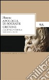 Apologia di Socrate-Critone. Per le Scuole superiori libro