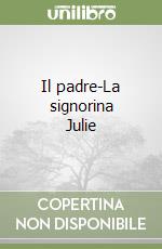 Il padre-La signorina Julie libro