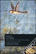 Lettere sulla fisica, sul cielo e sulla felicità. Testo greco a fronte libro