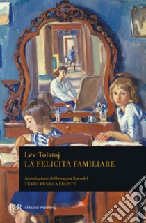 La felicità familiare. Testo russo a fronte, Lev Tolstoj, Rizzoli