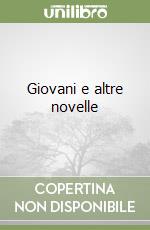 Giovani e altre novelle libro