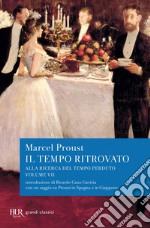 Alla ricerca del tempo perduto. Il tempo ritrovato. con un saggio su «Proust in Spagna e in Giappone» libro