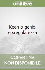 Kean o genio e sregolatezza libro