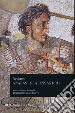 L'anabasi di Alessandro. Testo greco a fronte