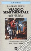 Viaggio sentimentale. Nella versione di Ugo Foscolo. Testo inglese a fronte libro