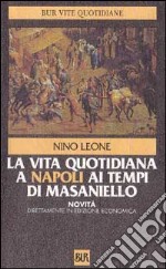 La vita quotidiana a Napoli ai tempi di Masaniello libro