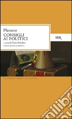 Consigli ai politici. Testo greco a fronte libro